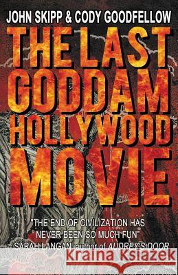 The Last Goddam Hollywood Movie John Skipp Cody Goodfellow 9781621050902 Fungasm Press - książka