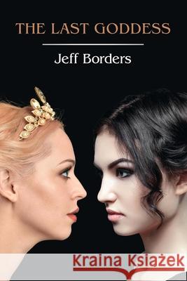 The Last Goddess Jeff Borders 9781979469197 Createspace Independent Publishing Platform - książka
