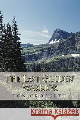 The Last Golden Warrior Don Crockett 9781434391117 Authorhouse - książka