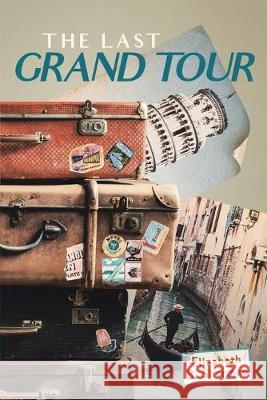 The Last Grand Tour Elizabeth B Sherman 9781645310945 Newman Springs Publishing, Inc. - książka
