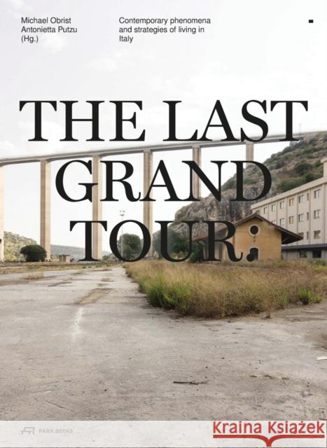 The Last Grand Tour: Contemporary Phenomena and Strategies of Living in Italy  9783038603238 Park Books - książka