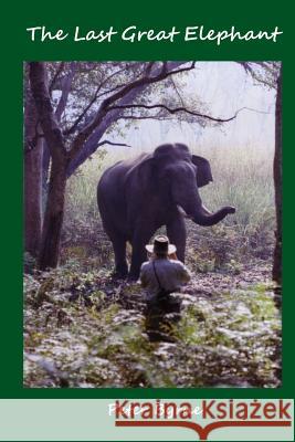 The Last Great Elephant: The Last Great Elephant Peter C. Byrn 9781729162460 Independently Published - książka