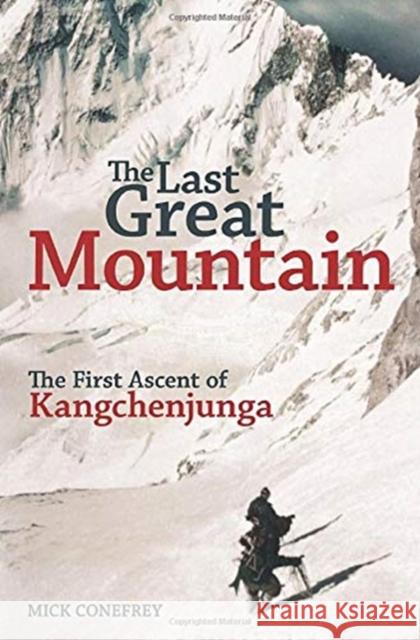 The Last Great Mountain: The First Ascent of Kangchenjunga Mick Conefrey 9781838039622 Michael Conefrey - książka
