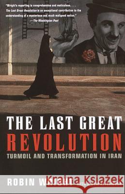 The Last Great Revolution: Turmoil and Transformation in Iran Robin Wright 9780375706301 Vintage Books USA - książka