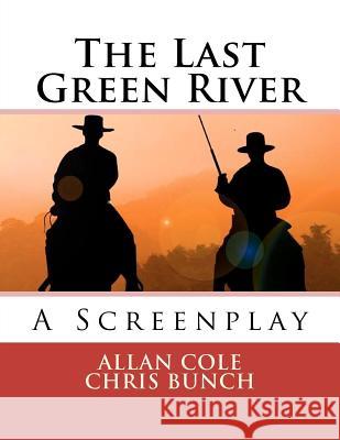 The Last Green River: A Screenplay Allan Cole Chris Bunch 9781479389612 Createspace - książka