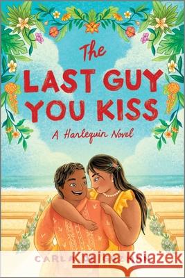 The Last Guy You Kiss: A Romantic Comedy Carla d 9781335574954 Afterglow Books by Harlequin - książka