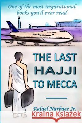 The Last Hajji to Mecca Rafael Narbae 9781792779961 Independently Published - książka