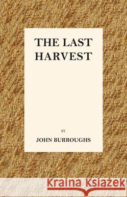 The Last Harvest John Burroughs 9781473335424 Thousand Fields - książka