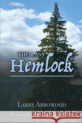 The Last Hemlock Larry M Arrowood 9780997914665 Woodsong (Formally Prince of Peace Publishers - książka