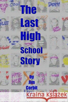 The Last High School Story (Trade paperback) Jim Corbit 9781678161163 Lulu.com - książka