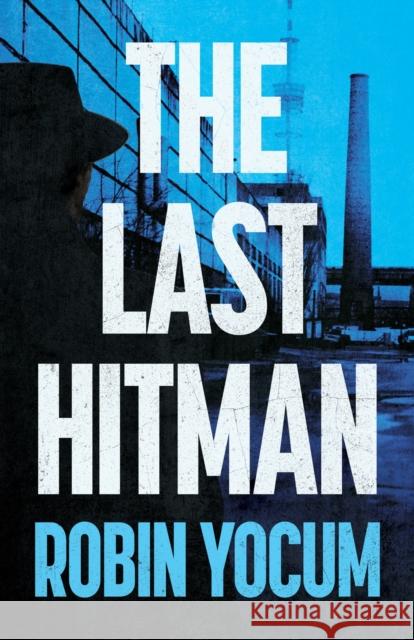 The Last Hitman: A Novel Robin Yocum 9798892423748 Crooked Lane Books - książka
