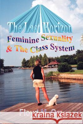 The Last Horizon: Feminine Sexuality Orr, Floyd M. 9780595244720 Writers Club Press - książka