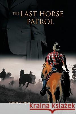 The Last Horse Patrol Homer A. Taylor 9781426944352 Trafford Publishing - książka