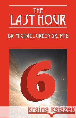 The Last Hour 6 Dr Michael Michael Gree 9781598007428 Outskirts Press - książka
