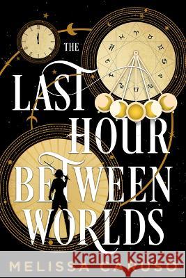 The Last Hour Between Worlds Melissa Caruso 9780316303477 Orbit - książka