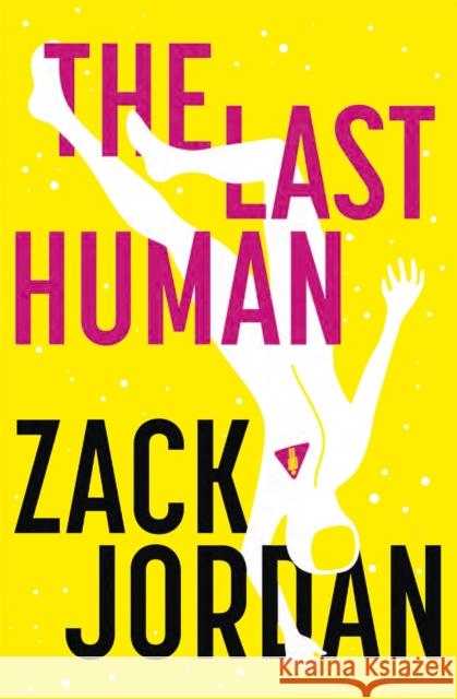 The Last Human: A riveting young adult space opera The Last Human Zack Jordan 9781473650879 Hodder & Stoughton - książka