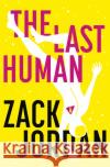 The Last Human: A riveting young adult space opera The Last Human Zack Jordan 9781473650879 Hodder & Stoughton