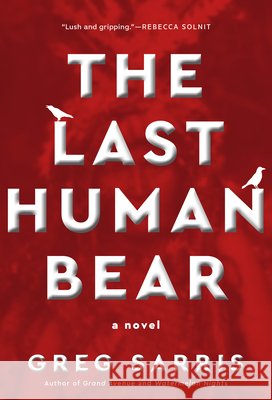 The Last Human Bear Greg Sarris 9781597147071 Heyday Books - książka