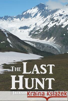 The Last Hunt Jackson S. Whitman 9781490780764 Trafford Publishing - książka
