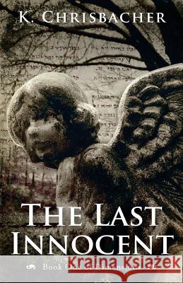 The Last Innocent: Book One of Dimensions K. Chrisbacher 9781500389703 Createspace - książka