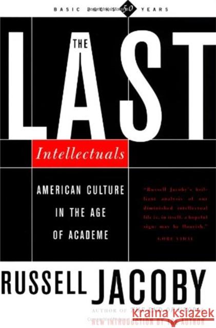 The Last Intellectuals: American Culture in the Age of Academe Jacoby, Russell 9780465036257 Basic Books - książka