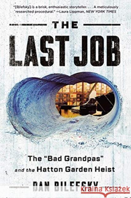 The Last Job: The Bad Grandpas and the Hatton Garden Heist Bilefsky, Dan 9780393357950 W. W. Norton & Company - książka
