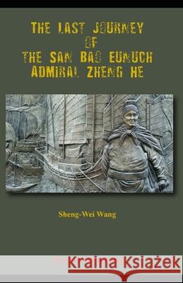 The Last Journey of the San Bao Eunuch, Admiral Zheng He Sheng-Wei Wang 9789888491810 Proverse Hong Kong - książka