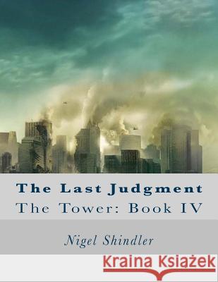 The Last Judgment: The Tower: Book IV Nigel Shindler Max Shindler 9781517001377 Createspace - książka