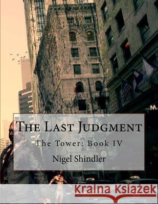 The Last Judgment: The Tower: Book IV Nigel Shindler Max Shindler 9781517004576 Createspace - książka