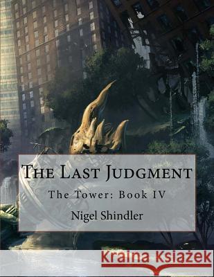 The Last Judgment: The Tower: Book IV Nigel Shindler Max Shindler 9781517005412 Createspace - książka