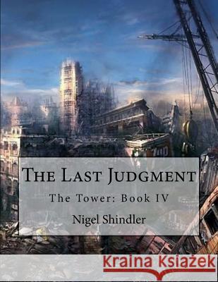 The Last Judgment: The Tower: Book IV Nigel Shindler Max Shindler 9781517005610 Createspace - książka