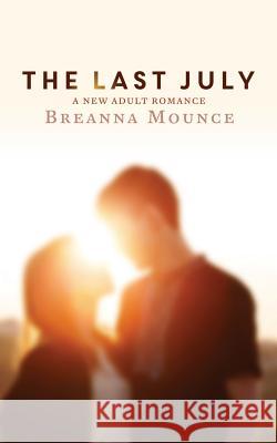 The Last July: A New Adult Romance Breanna Mounce 9780615934778 Stardust Romance - książka