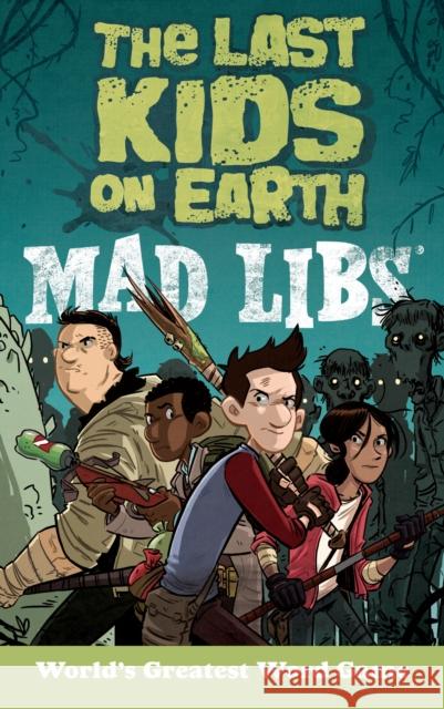 The Last Kids on Earth Mad Libs: World's Greatest Word Game Sales, Leila 9781524791995 Mad Libs - książka