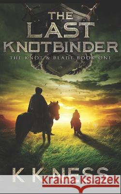The Last Knotbinder K K Ness   9780648077435 Kelly Teitzel - książka