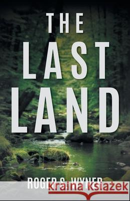The Last Land Roger S. Wyner 9781525580291 FriesenPress - książka