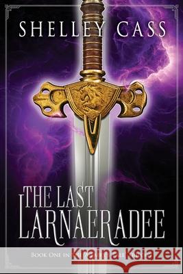The Last Larnaeradee Shelley Cass 9781922444257 Shawline Publishing Group - książka