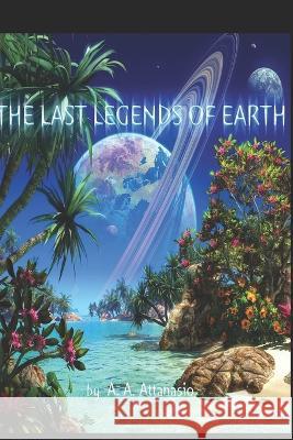 The Last Legends of Earh: The Radix Tetrad Book Four Matthew Attard A a Attanasio  9798763465198 Independently Published - książka