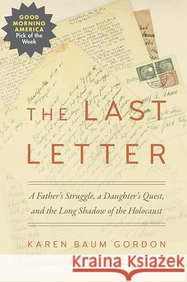 The Last Letter: A Father's Struggle, a Daughter's Quest, and the Long Shadow of the Holocaust Karen Baum Gordon 9781621907039 Univ Tennessee Press - książka