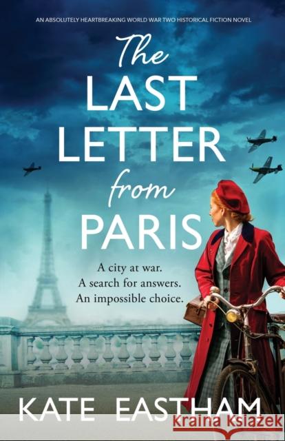 The Last Letter from Paris: An absolutely heartbreaking World War Two historical fiction novel Kate Eastham 9781803149356 Bookouture - książka
