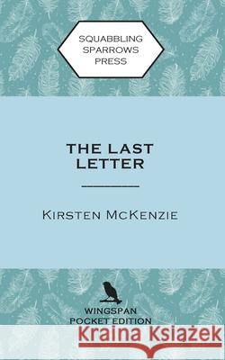 The Last Letter: Wingspan Pocket Edition Kirsten McKenzie 9780995136960 Squabbling Sparrows Press - książka