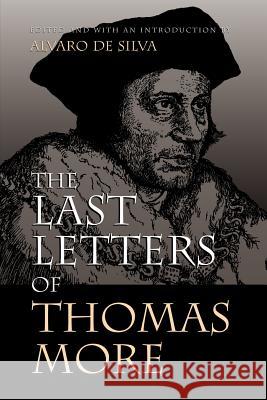 The Last Letters of Thomas More More, Thomas 9780802843944 Wm. B. Eerdmans Publishing Company - książka