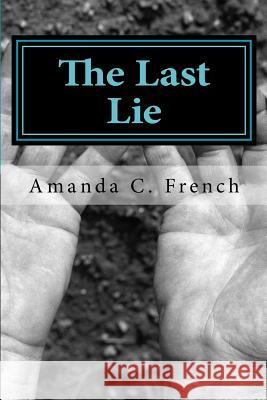 The Last Lie Amanda C. French 9781545123850 Createspace Independent Publishing Platform - książka