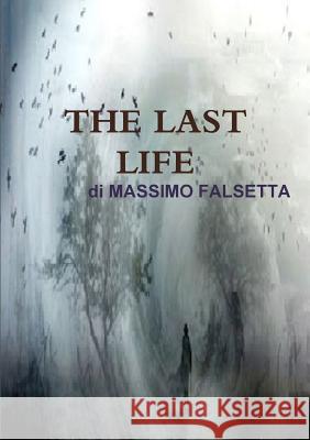 The Last Life Massimo Falsetta 9780244065768 Lulu.com - książka