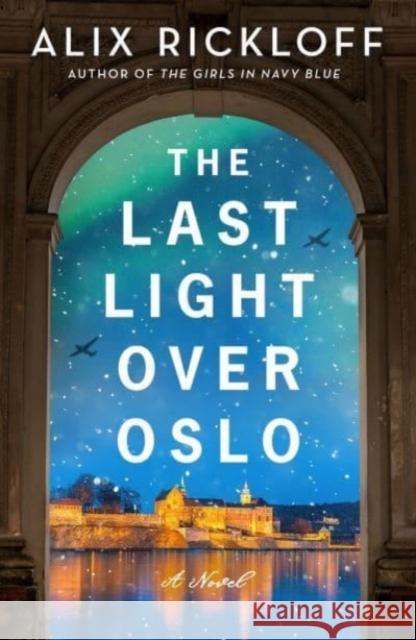 The Last Light over Oslo: A Novel Alix Rickloff 9780063286207 HarperCollins Publishers Inc - książka