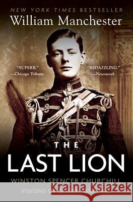 The Last Lion: Winston Spencer Churchill: Visions of Glory, 1874-1932 William Manchester 9780385313483 Delta - książka