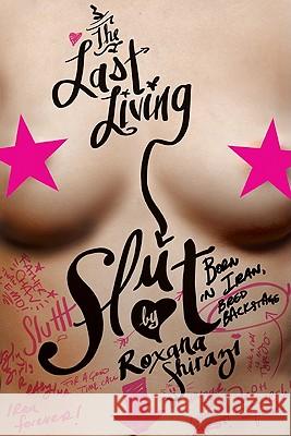 The Last Living Slut Shirazi, Roxana 9780061931369 It Books - książka