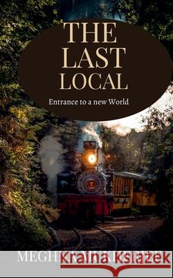 The Last Local Meghna Mukherjee   9798888496527 Notion Press - książka