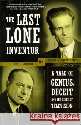 The Last Lone Inventor: A Tale of Genius, Deceit, and the Birth of Television Evan I. Schwartz 9780060935597 Harper Perennial - książka