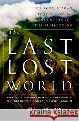 The Last Lost World: Ice Ages, Human Origins, and the Invention of the Pleistocene Stephen J. Pyne Lydia V. Pyne 9780143123422 Penguin Books - książka