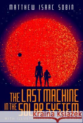 The Last Machine in the Solar System Isaac Matthew Sobin 9781942645191 Inkshares - książka